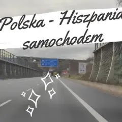 Najlepsza trasa do Hiszpanii? Porównaj koszty, czas i komfort!