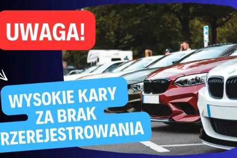 Kary za przerejestrowanie auta: Uniknij ich! Terminy i koszty 2024/2026